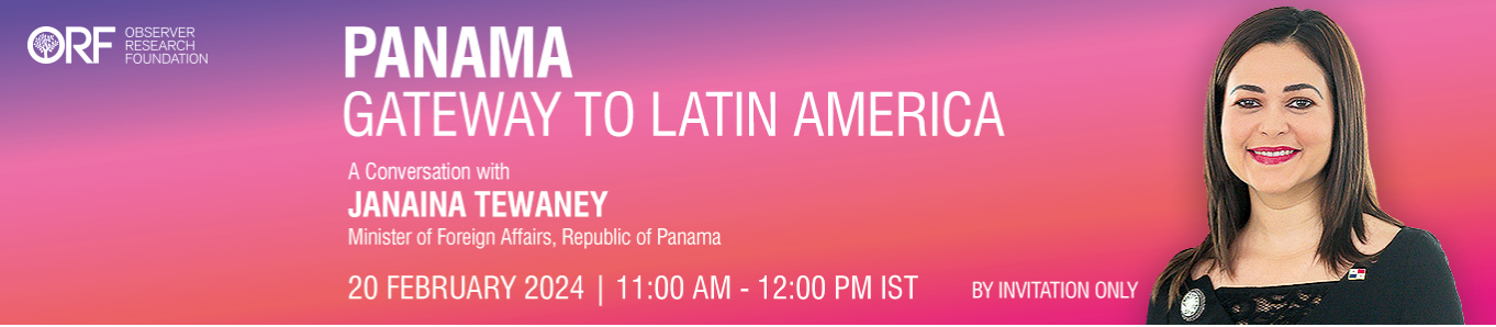 Panama | Gateway to Latin America - A Conversation with Janaina Tewaney, Minister of Foreign Affairs of the Republic of Panama