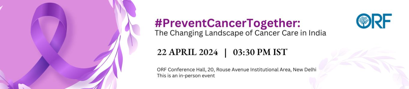 #PreventCancerTogether: The Changing Landscape of Cancer Care in India