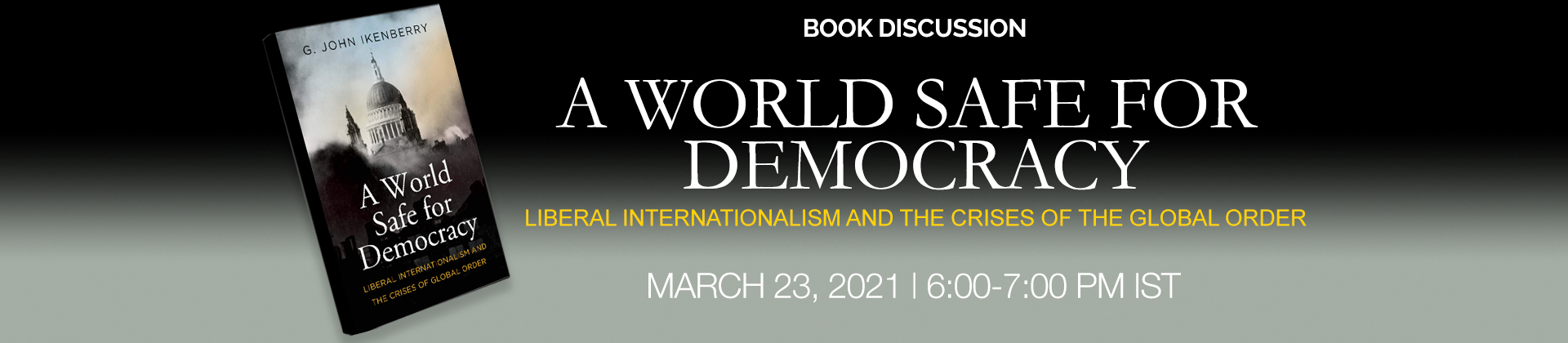 Book Discussion | A World Safe for Democracy: Liberal Internationalism and the Crises of the Global Order