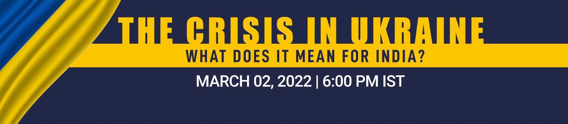 Panel Discussion | The Crisis in Ukraine: What does it mean for India?