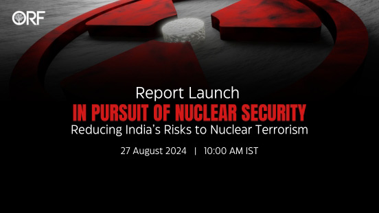 Report Launch - In Pursuit of Nuclear Security: Reducing India’s Risks to Nuclear Terrorism