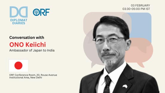 Diplomat Diaries I Conversation with ONO Keiichi, Ambassador of Japan to India