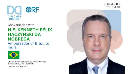 Diplomat Diaries | Conversation with H.E. Kenneth Félix Haczynski da Nóbrega, Ambassador of Brazil to India