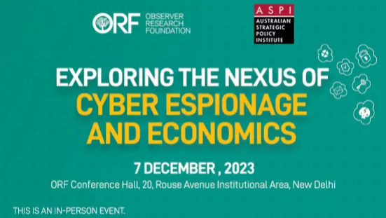 ORF X ASPI | Exploring the Nexus of Cyber Espionage and Economics