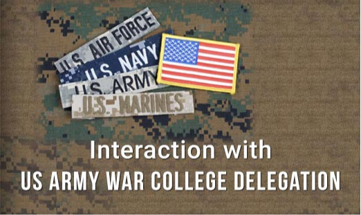 Interaction with US Army War College Delegation  