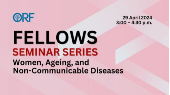 Fellows Seminar Series | Women, Ageing, and Non-Communicable Diseases  