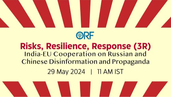 Risks, Resilience, Response (3R) - India-EU Cooperation on Russian and Chinese Disinformation and Propaganda