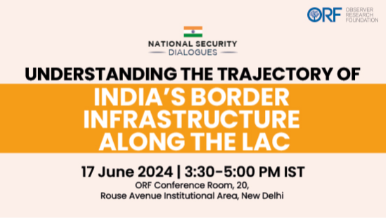 Understanding the Trajectory of India’s Border Infrastructure along the LAC