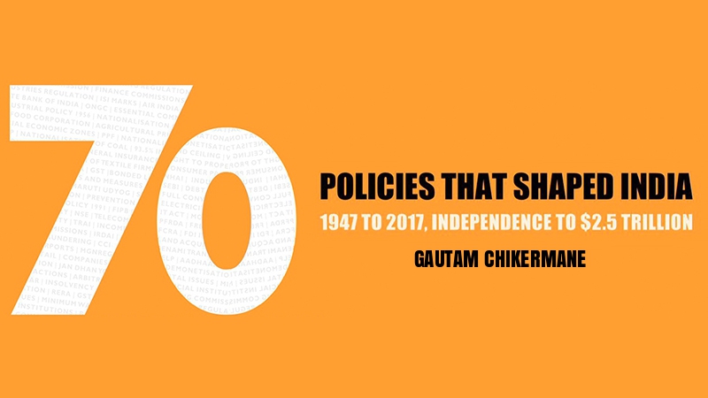 Book launch | 70 Policies that Shaped India: 1947 to 2017, Independence to $2.5 Trillion