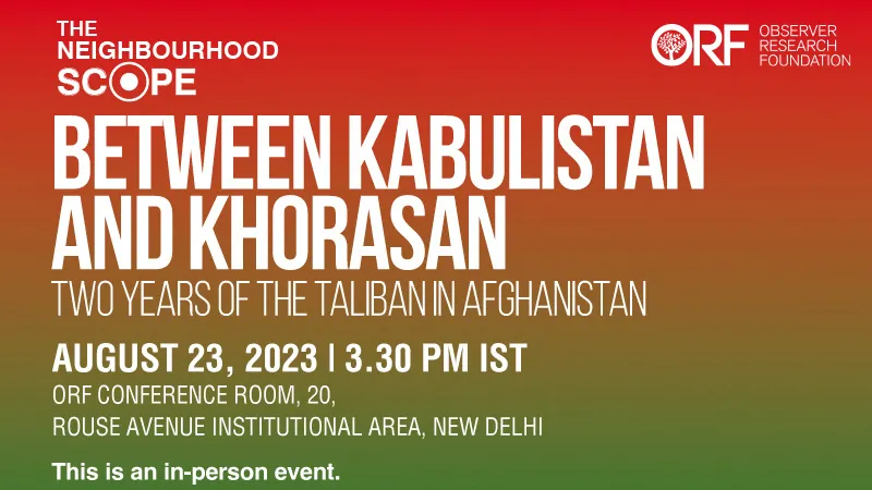 Between Kabulistan and Khorasan: Two Years of the Taliban in Afghanistan