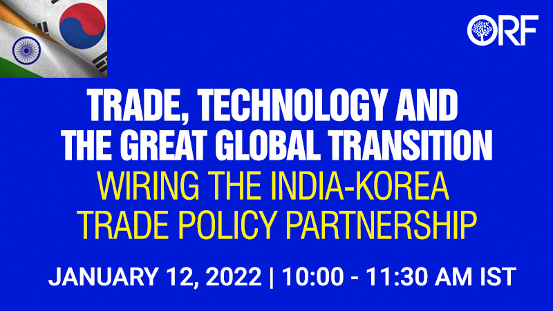 Trade, Technology and the Great Global Transition: Wiring the India-Korea Trade Policy Partnership