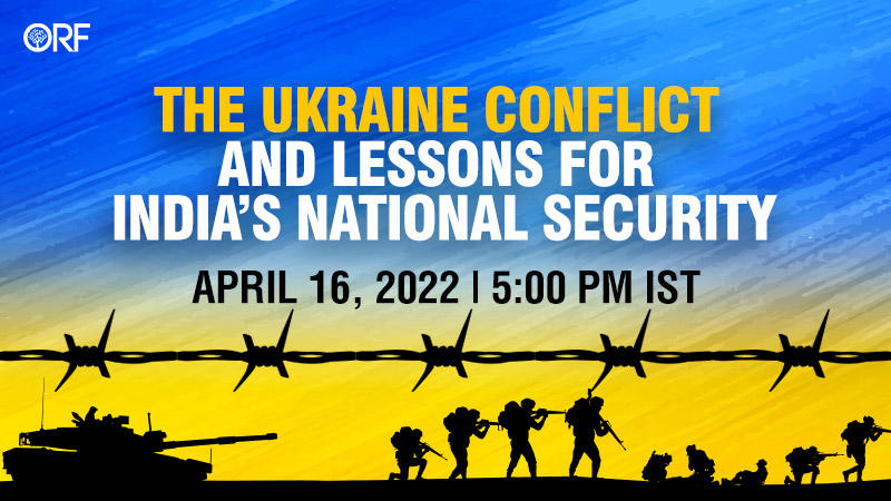 The Ukraine Conflict and Lessons for India’s National Security