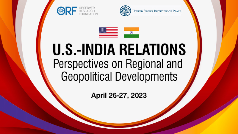 U.S.-India Relations: Perspectives on Regional and Geopolitical Developments