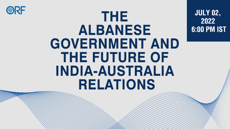 The Albanese Government and the Future of India-Australia Relations