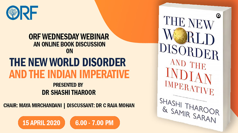 ORF WEDNESDAY WEBINAR | Online Book Discussion - The New World Disorder and the Indian Imperative co-authored by Dr Shashi Tharoor and Dr Samir Saran