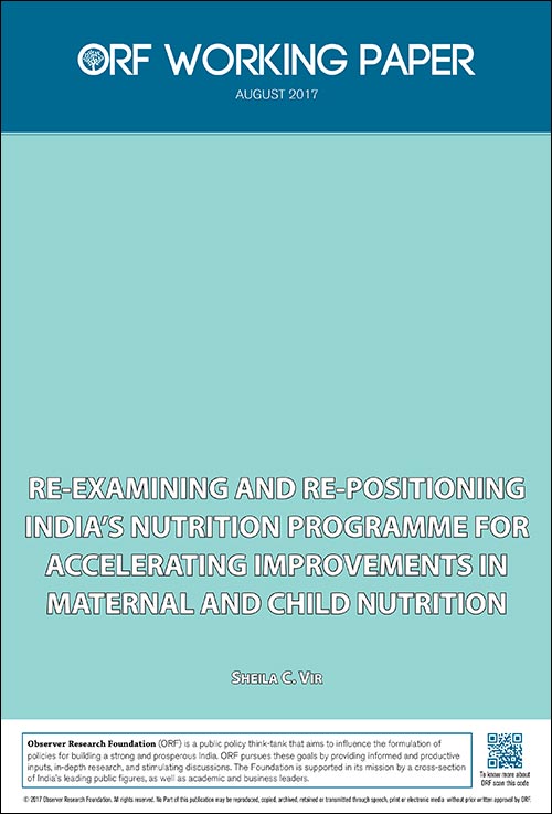 Re-examining and Re-positioning India’s Nutrition Programme for Accelerating Improvements in Maternal and Child Nutrition  