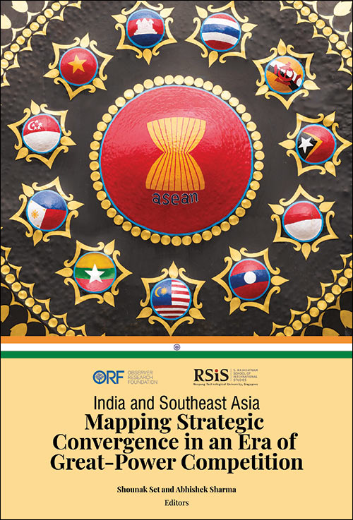 India and Southeast Asia: Mapping Strategic Convergence in an Era of Great-Power Competition