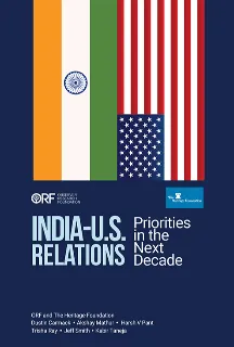 India-U.S. Relations: Priorities in the Next Decade