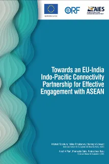 Towards an EU-India Indo-Pacific Connectivity Partnership for Effective Engagement with ASEAN
