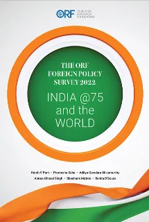 The ORF Foreign Policy Survey 2022: India @75 and the World