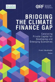 Bridging the Climate Finance Gap: Catalysing Private Capital for Developing and Emerging Economies