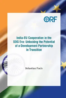 India-EU cooperation in the SDG era: Unlocking the potential of a development partnership in transition  