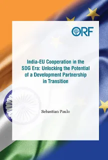 India-EU cooperation in the SDG era: Unlocking the potential of a development partnership in transition