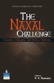 The Naxal Challenge: Causes, Linkages and Policy Options
