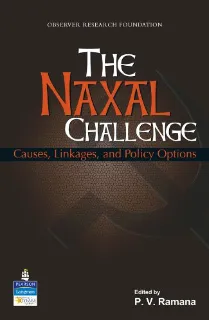 The Naxal Challenge: Causes, Linkages and Policy Options  