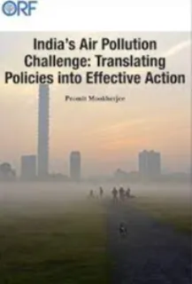 India’s Air Pollution Challenge: Translating Policies into Effective Action