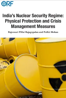 India’s Nuclear Security Regime: Physical Protection and Crisis Management Measures  