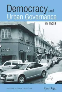 Democracy and Urban Governance in India  