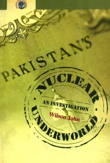 Pakistan’s Nuclear Underworld: An Investigation  