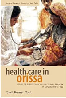Health care Delivery in Orissa: An Exploratory Study