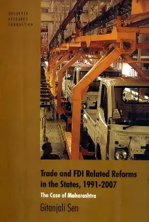 Trade and FDI related reforms in the states, 1991-2007: The case of Maharashtra