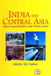 India and Central Asia: Redefining Energy and Trade Links