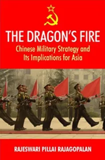 The Dragon’s Fire: Chinese Military Strategy and its Implications for Asia