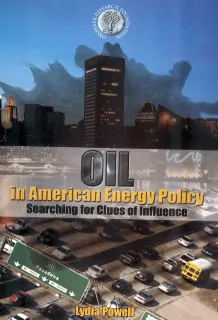 Oil in American Energy Policy: Searching for Clues of Influence
