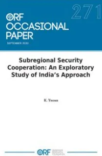 Subregional Security Cooperation: An Exploratory Study of India’s Approach