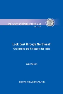 Look East through Northeast: Challenges and Prospects for India