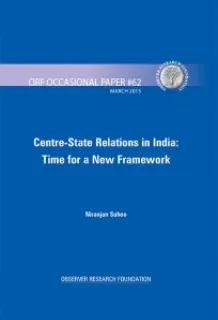 Centre-State Relations in India: Time for a New Framework