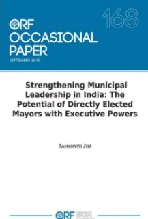 Strengthening municipal leadership in India: The potential of directly elected mayors with executive powers