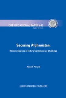 Securing Afghanistan: Historic Sources of India’s Contemporary Challenge  