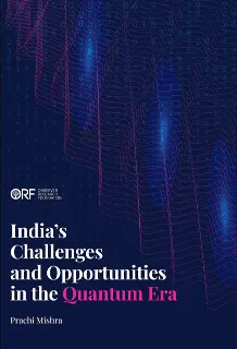 India’s Challenges and Opportunities in the Quantum Era  