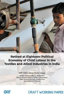 Retired at Eighteen: Political Economy of Child Labour in the Textiles and Allied Industries in India  