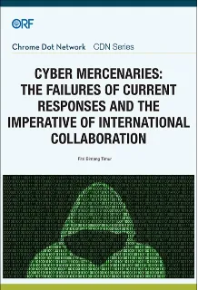 Cyber Mercenaries: The Failures of Current Responses and the Imperative of International Collaboration