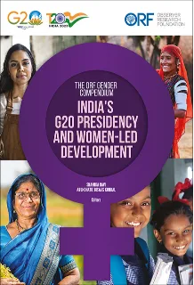 The ORF Gender Compendium: India’s G20 Presidency and Women-Led Development  