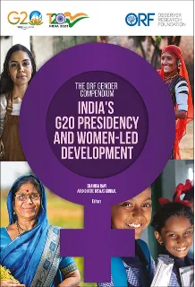 The ORF Gender Compendium: India’s G20 Presidency and Women-Led Development