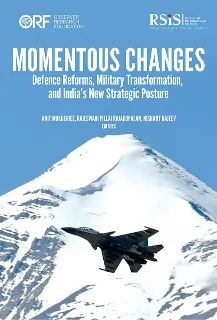 Momentous Changes: Defence Reforms, Military Transformation, and India’s New Strategic Posture