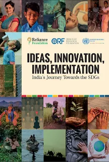 Ideas, Innovation, Implementation: India’s Journey Towards the SDGs  